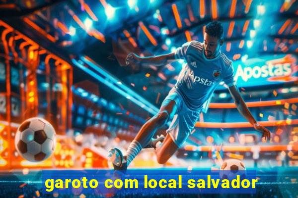 garoto com local salvador